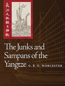 The Junks and Sampans of Yangtze by G.R.G. Worcester, 9781682476369