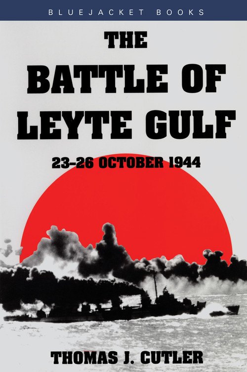 Battle of Leyte Gulf (23-26 October 1944) by Thomas J. Cutler, 9781557502438