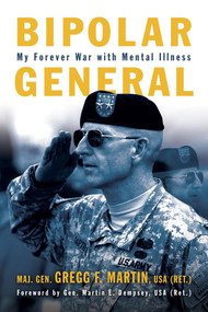 Bipolar General (My Forever War with Mental Illness) by Gregg F. Martin, 9781682479186
