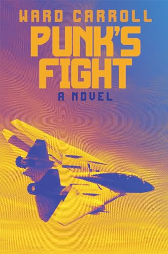 Punk's Fight (A Novel) by Ward Carroll, 9781682477861