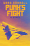 Punk's Fight (A Novel) by Ward Carroll, 9781682477861