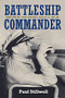 Battleship Commander (The Life of Vice Admiral Willis A. Lee Jr.) by Paul L Stillwell, 9781682475935