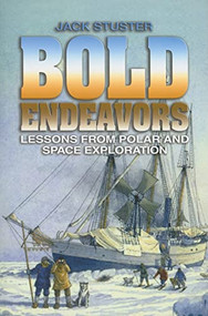 Bold Endeavors (Lessons from Polar and Space Exploration) by Jack W Stuster, 9781591148302