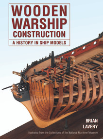 Wooden Warship Construction (A History in Ship Models) by Brian Lavery, 9781399024853