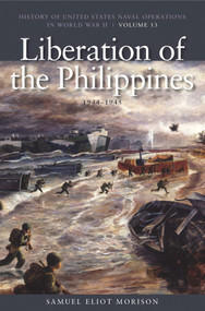 The Liberation of Philippines: Luzon, Mindanao, The Visayas, 1944-1945 (History of United States Naval Operations in World War II, Volume 13) by Samuel Eliot Morison, 9781591145783