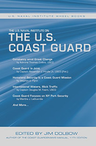The U.S. Naval Institute on U.S. Coast Guard (U.S. Naval Institute Wheel Books) by Jim Dolbow, 9781591142294