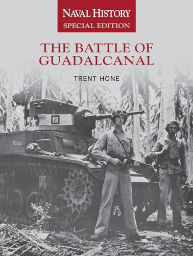 The Battle of Guadalcanal (Naval History Special Edition) by Trent Hone, 9781682477311