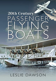 20th Century Passenger Flying Boats by Leslie Dawson, 9781526744203