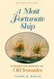 A Most Fortunate Ship (A Narrative History of Old Ironsides, Revised Edition) by Tyrone G. Martin, 9781591145134