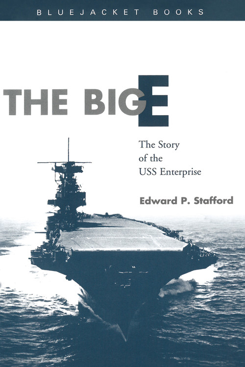 The Big E (The Story of the USS Enterprise) by Estate of Edward P. Stafford, 9781557509987