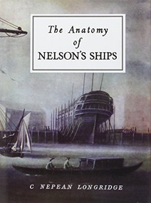 The Anatomy of Nelson's Ships by Nepean Longridge, 9780870210778