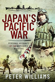 Japan's Pacific War (Personal Accounts of the Emperor's Warriors) by Peter Williams, 9781682477373