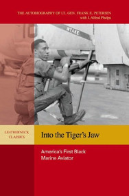 Into the Tiger's Jaw (America's First Black Marine Aviator) by Estate of Frank E. Petersen, Alfred J Phelps, 9781612511900