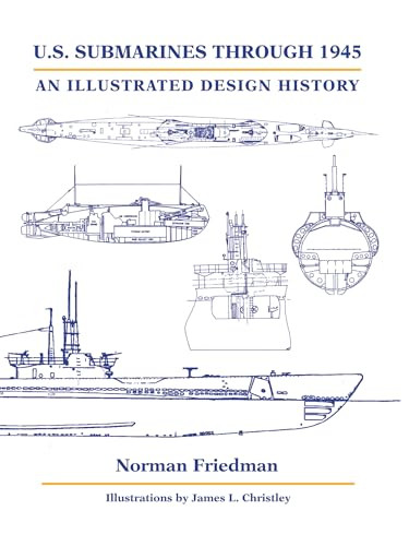 U.S. Submarines Through 1945 (An Illustrated Design History) by Norman Friedman, 9781682477601
