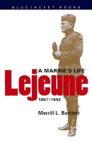 LeJeune (A Marine's Life, 1867-1942) by Merrill L. Bartlett, 9781557500632