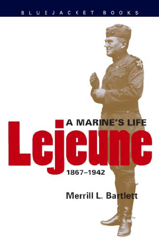 LeJeune (A Marine's Life, 1867-1942) by Merrill L. Bartlett, 9781557500632