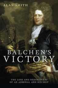 Balchen's Victory (The Loss and Rediscovery of an Admiral and His Ship) by Alan Smith, 9781399094122