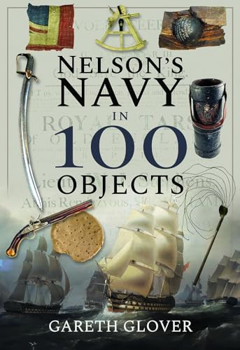 Nelson's Navy in 100 Objects by Gareth Glover, 9781526731326