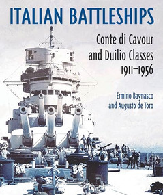 Italian Battleships ('Conte di Cavour' and 'Duiio' Classes, 1911-1956) by Erminio Bagnasco, Augusto De Torro, 9781526799876