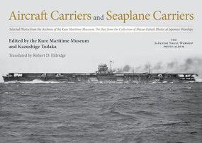 Aircraft Carriers and Seaplane Carriers by Kazushige Todaka, Robert D Eldridge, 9781682474211