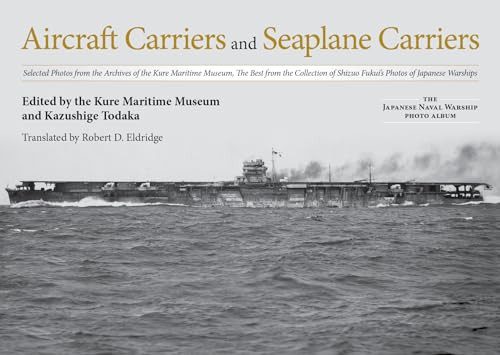 Aircraft Carriers and Seaplane Carriers by Kazushige Todaka, Robert D Eldridge, 9781682474211
