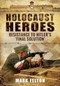 Holocaust Heroes (Resistance to Hitler's Final Solution) by Mark P. Felton, 9781591142560