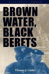 Brown Water, Black Berets (Coastal and Riverine Warfare in Vietnam) by Thomas J. Cutler, 9781557501967