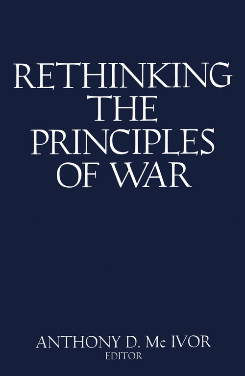 Rethinking the Principles of War (The Future of Warfare) by Anthony D. McIvor, 9781591144823