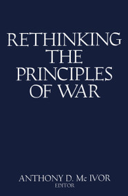 Rethinking the Principles of War (The Future of Warfare) by Anthony D. McIvor, 9781591144823