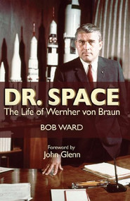 Dr. Space (The Life of Werner von Braun) by Estate of Robinson J. Ward, John Glenn, 9781591149279
