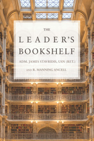 The Leader's Bookshelf by James G. Stavridis, Robert M. Ancell, 9781682478561