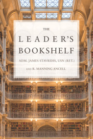 The Leader's Bookshelf by James G. Stavridis, Robert M. Ancell, 9781682478561