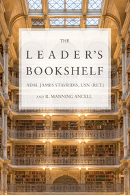 The Leader's Bookshelf - 9781682471791 by James G. Stavridis, Robert M. Ancell, 9781682471791