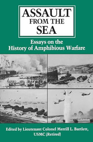 Assault from the Sea (Essays on the History of Amphibious Warfare) by Estate of Blythe Bartlett, 9780870210761
