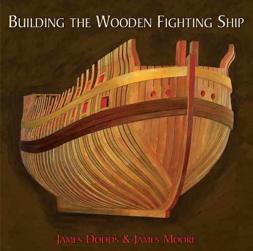 Building the Wooden Fighting Ship by James Dodds, James J Moore, 9781784387525