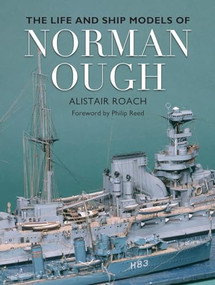The Life and Ship Models of Norman Ough by Alistair Roach, 9781591146179