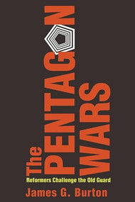 The Pentagon Wars (Reformers Challenge the Old Guard) by James G Burton, 9781612516004