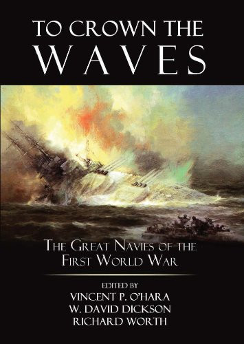 To Crown the Waves (The Great Navies of the First World War) by Vincent O'Hara, David Dickson, Richard Worth, 9781682476482