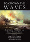 To Crown the Waves (The Great Navies of the First World War) by Vincent O'Hara, David Dickson, Richard Worth, 9781682476482