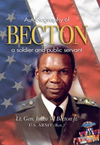 Becton (Autobiography of a Soldier and Public Servant) by Julius Wesley Becton, 9781682471883