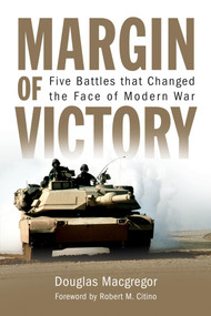 Margin of Victory (Five Battles that Changed the Face of Modern War) by Douglas Macgregor, Rob Citino, 9781682476901