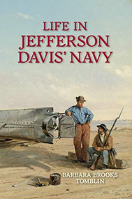 Life in Jefferson Davis' Navy by Barbara B. Tomblin, 9781682471180