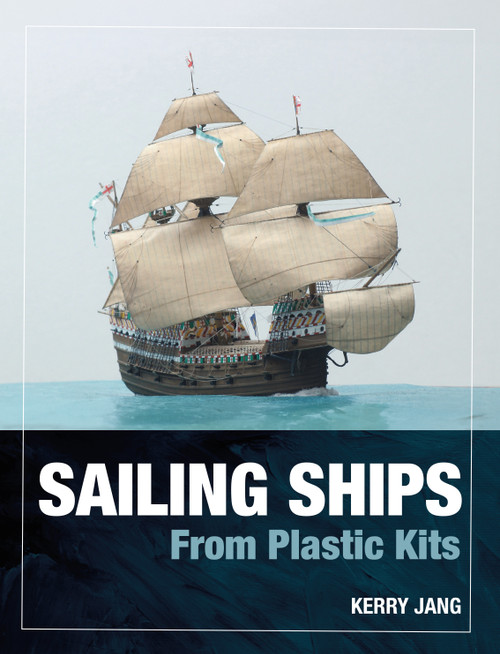 Sailing Ships From Plastic Kits by Kerry Jang, 9781399078603