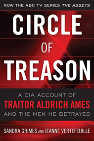Circle of Treason (A CIA Account of Traitor Aldrich Ames and the Men He Betrayed) by Estate of Sandra V. Grimes, Jeanne Vertefeuille, 9781591143963