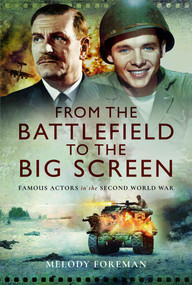 From the Battlefield to the Big Screen (Famous Actors of the Second World War) by Melody Foreman, 9781526737717