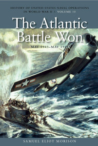 The Atlantic Battle Won, May 1943-May 1945 (History of United States Naval Operations in World War II, Volume 10) by Samuel Eliot Morison, 9781591145769