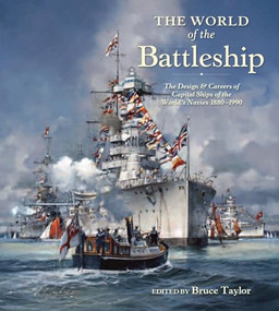 The World of Battleship (The Design and Careers of Capital Ships of the World's Navies 1900-1950) by Bruce Taylor, 9780870219061