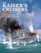 The Kaiser's Cruisers, 1871-1918 by Aidan Dodson, Dirk Nottelmann, 9781682477458