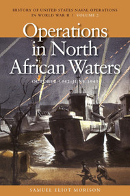 Operations in North African Waters, October 1942-June 1943 (History of United States Naval Operations in World War II, Volume 2) by Samuel Eliot Morison, 9781591145486