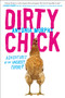 Dirty Chick (Adventures of an Unlikely Farmer) - 9781592409549 by Antonia Murphy, 9781592409549
